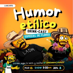 HUMOR ETÍLICO / DRINK-CAST ESPECIAL DE FLORES